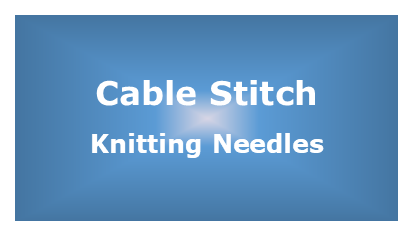 Knitting Needles - Cable Stitch
